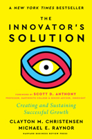 The Innovator's Solution: Creating and Sustaining Successful Growth 1578518520 Book Cover