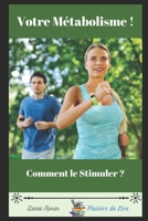 Votre m�tabolisme !: Comment le stimuler ? B097XFSYXP Book Cover