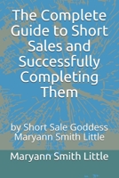 The Complete Guide to Short Sales and Successfully Completing Them: by Short Sale Goddess Maryann Smith Little B08J5HKHL9 Book Cover