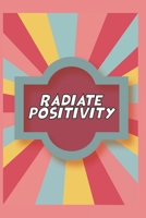 Radiate Positivity Journal: 6*9 Journal For Writing Down Daily Habits, Diary, Notebook,(Positivity Rainbow Themed) 1675175861 Book Cover