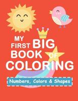 My First Book Coloring: Numbers Colors Shapes: Baby Activity Book for Kids Age 1-3, Boys or Girls, for Their Fun Early Learning of First Easy Words 1986657280 Book Cover