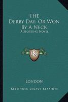 The Derby Day; Or Won by a Neck: A Sporting Novel 143267191X Book Cover