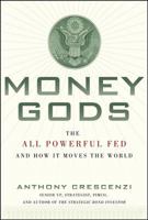Money Gods: The All Powerful FED and How it Moves the World 0071811141 Book Cover