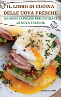 Il Libro Di Cucina Delle Uova Fresche (Italian Edition) 1836872313 Book Cover