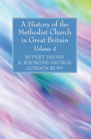 A History of the Methodist Church in Great Britain, Volume Four 1532630522 Book Cover