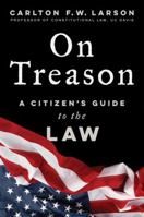 On Treason Lib/E: A Citizen's Guide to the Law 0062996169 Book Cover