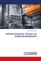 Central America: Essays on Underdevelopment 6139840112 Book Cover