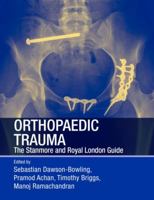 Orthopaedic Trauma: The Stanmore and Royal London Guide 1444148826 Book Cover