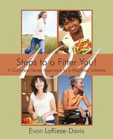 101 Steps to a Fitter You!: A Common Sense Approach to a Healthier Lifestyle 1440153175 Book Cover
