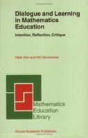 Dialogue And Learning In Mathematics Education: Intention, Reflection, Critique (Mathematics Education Library) 1402009984 Book Cover