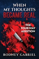 WHEN IMY THOUGHTS BECAME REAL: THE FOUR WAY ADDITION B0CQHNMFDY Book Cover