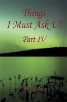 Things I Must Ask U! Part IV 1608622665 Book Cover