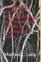 Murdered by the State: Political Killings and Unnatural Deaths in Communist China B0DW4F9GV8 Book Cover