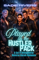 Played by the Hustler Pack: A Sci-Fi Omegaverse Reverse Harem Romance (Rogue Packs of the Allied Zones) B0GMXQC916 Book Cover