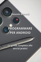 Programmare Per Android: La guida completa allo sercizi pratici 9957364421 Book Cover