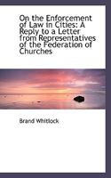 On the enforcement of law in cities: a reply to a letter from representatives of the Federation of Churches. 1240112491 Book Cover