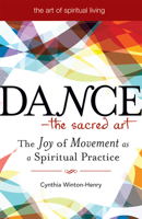 DanceThe Sacred Art: The Joy of Movement as a Spiritual Practice 159473268X Book Cover