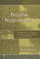Instant Nationalism: McArabism, al-Jazeera, and Transnational Media in the Arab World 0761834400 Book Cover