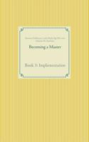 Becoming a Master: Book 3: Implementation 3743115832 Book Cover