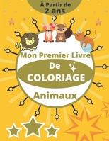 Mon Premier Livre De Coloriage Animaux | À partir de 2 ans: Cahier coloriage pour garçon & filles | Apprendre à colorier pour enfants de 2 ans | ... | 50 beaux motifs animaux B0882LQZJY Book Cover