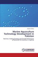 Marine Aquaculture Technology Development in Pakistan: Nutrition, Feeding Strategy and Growth Performance of Demersal Fish Juveniles in Captivity 3659265470 Book Cover