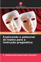 Explorando o potencial do teatro para a instrução pragmática (Portuguese Edition) 6208273692 Book Cover