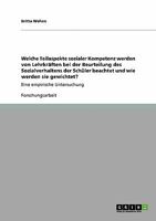 Welche Teilaspekte sozialer Kompetenz werden von Lehrkr�ften bei der Beurteilung des Sozialverhaltens der Sch�ler beachtet und wie werden sie gewichtet?: Eine empirische Untersuchung 364038685X Book Cover