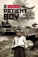A Patient Boy: I Was a Tamed Boy 1469135604 Book Cover