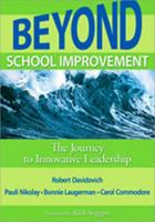 Beyond School Improvement: The Journey to Innovative Leadership 1412971403 Book Cover
