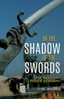 In the Shadow of the Swords: The Baghdad Police Academy 1612009212 Book Cover