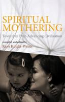 Spiritual Mothering: Toward an Ever-Advancing Civilization 085398574X Book Cover