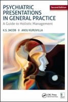 Psychiatric Presentations in General Practice: A Guide to Holistic Management, Second Edition 1498766943 Book Cover