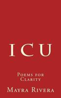 I C U: Poems for Clarity 1986058832 Book Cover