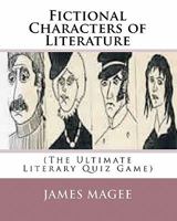 Fictional Characters Of Literature: A Literary Quiz Game 1450591140 Book Cover