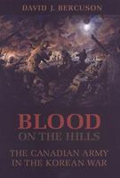 Blood on the Hills: The Canadian Army in the Korean War 0802009808 Book Cover