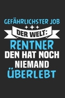 Gefährlichster Job Der Welt: Rentner - Den Hat Noch Niemand Überlebt: Din A5 Dotted Punkteraster Heft Für Rentner Rentnerin Pensionär | Notizbuch ... Altersrente Notebook (German Edition) 165602926X Book Cover