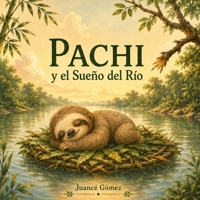 Pachi y el Sueño del Río (Spanish Edition) B0H827ZCRM Book Cover