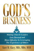 God's Business: Making Church Leaders Less Stressed and More Effective by Leveraging the Experience of Others 069263746X Book Cover