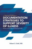 Documentation Strategies to Support Severity of Illness: Ensure an Accurate Professional Profile: Pack of 25 1601468598 Book Cover