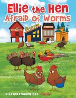 Ellie the Hen Afraid of Worms 1504315499 Book Cover