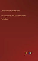 Bau und Leben des socialen Körpers: Vierter Band (German Edition) 3368536168 Book Cover
