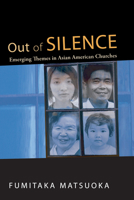 Out of Silence: Emerging Themes in Asian American Churches 1606081616 Book Cover