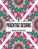 Prächtige Designs : Malbuch für erwachsene (German Edition) B08JHZXYMD Book Cover