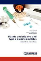 Plasma antioxidants and Type 2 diabetes mellitus 3847378481 Book Cover