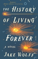 The History of Living Forever 0374170665 Book Cover