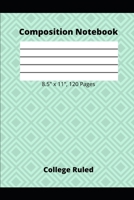 Composition Notebook 8.5” x 11”, 120 Pages College Ruled: 8.5 x 11-inch College Ruled Notebook for Writing Down Lessons, Instructions, and Notes 1675657262 Book Cover