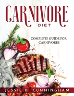 Carnivore Diet: Complete Guide for Carnivores 1915020689 Book Cover