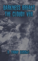 Darkness Breaks the Cloudy Veil B0FJ8QTP3R Book Cover