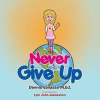 Never Give Up 1493115545 Book Cover
