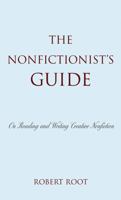The Nonfictionist's Guide: On Reading and Writing Creative Nonfiction 0742556182 Book Cover